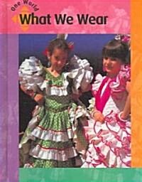 What We Wear (Library Binding)
