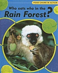 Who Eats Who in the Rainforest? (Library)