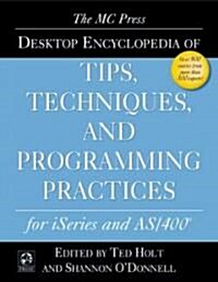 The Mc Press Desktop Encyclopedia of Tips, Techniques and Programing Practices for Iseries and As/400 (Paperback, CD-ROM)