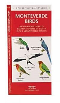Monteverde Birds: A Folding Pocket Guide to Familiar Species of Costa Ricas Monteverde Cloud Forest (Paperback)