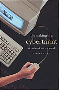 The Making of a Cybertariat: Virtual Work in a Real World (Paperback)
