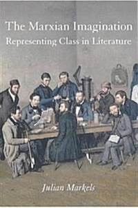 The Marxian Imagination: Representing Class in Literature (Hardcover)