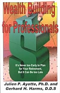 Wealth Building for Professionals (Paperback)