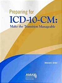 Preparing for ICD-10-CM: Making the Transition Manageable (Paperback)