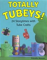 Totally Tubeys!: 24 Storytimes with Tube Crafts (Paperback)