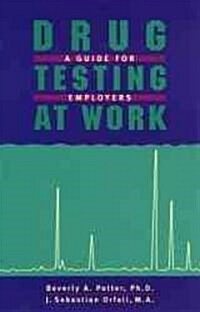 Drug Testing at Work: A Guide for Employers and Employees (Paperback, 3)