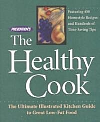 Preventions the Healthy Cook: The Ultimate Illustrated Kitchen Guide to Great Low-Fat Food (Paperback)