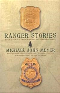 Ranger Stories: True Stories Behind the Ranger Image (Paperback)