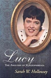 Lucy: The Anguish of Schizophrenia (Paperback)