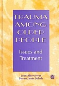 Trauma Among Older People : Issues and Treatment (Hardcover)