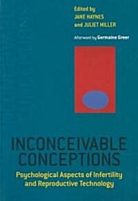 Inconceivable Conceptions : Psychological Aspects of Infertility and Reproductive Technology (Paperback)