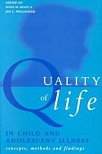 Quality of Life in Child and Adolescent Illness : Concepts, Methods and Findings (Paperback)