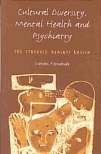 Cultural Diversity, Mental Health and Psychiatry : The Struggle Against Racism (Paperback)