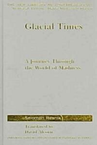 Glacial Times : A Journey Through the World of Madness (Hardcover)