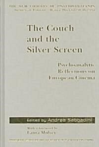 The Couch and the Silver Screen : Psychoanalytic Reflections on European Cinema (Hardcover)