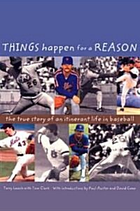 Things Happen for a Reason: The True Story of an Itinerant Life in Baseball (Paperback)