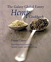 The Galaxy Global Eatery Hemp Cookbook (Hardcover)