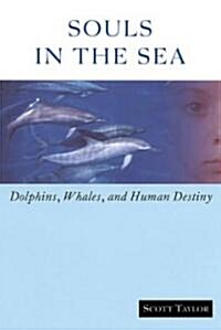 Souls in the Sea: Dolphins, Whales, and Human Destiny (Paperback)