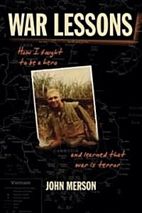 War Lessons: How I Fought to Be a Hero and Learned That War Is Terror (Paperback)