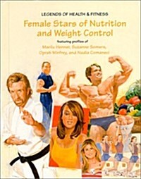 Female Stars of Nutrition and Weight Control (Library Binding)