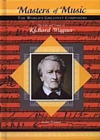 The Life and Times of Richard Wagner (Library)