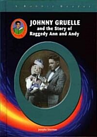 Johnny Gruelle: And the Story of Raggedy Ann and Andy (Library Binding)
