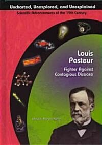 Louis Pasteur: Fighter Against Contagious Disease (Library Binding)