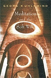 Meditation and the Soft Will (Paperback)