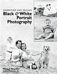 Marketing and Selling Black & White Portrait Photography (Paperback)