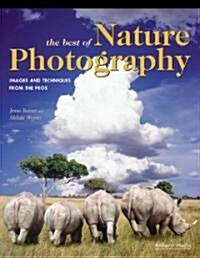 The Best of Nature Photography: Images and Techniques from the Pros (Paperback)