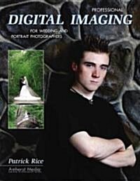 Professional Digital Imaging for Wedding and Portrait Photographers (Paperback)