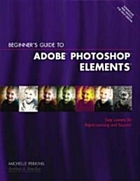 Beginners Guide to Adobe Photoshop Elements (Paperback)