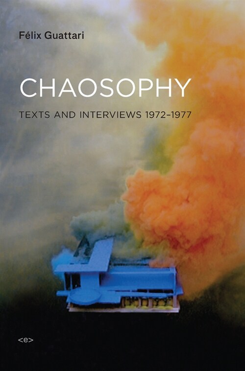 Chaosophy, New Edition: Texts and Interviews 1972-1977 (Paperback)