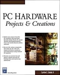 PC Hardware Projects & Creations (Paperback, CD-ROM)