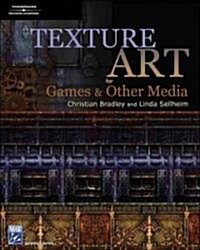 Texture Art for Games And Other Media (Paperback, 1st)