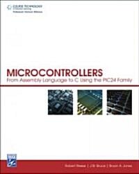 Microcontrollers: From Assembly Language to C Using the PIC24 Family [With CDROM] (Paperback)