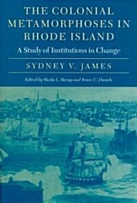 The Colonial Metamorphoses in Rhode Island (Hardcover)