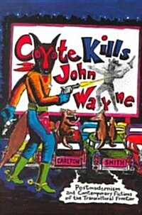 Coyote Kills John Wayne (Paperback)