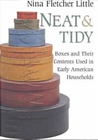 Neat and Tidy: Boxes and Their Contents Used in Early American Households (Paperback)