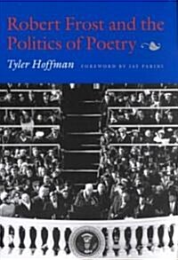 Robert Frost and the Politics of Poetry (Paperback)