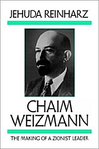 Chaim Weizmann: The Making of a Zionist Leader (Paperback)
