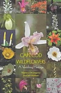 Cape Cod Wildflowers: A Vanishing Heritage (Paperback)