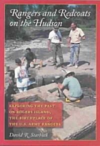 Rangers and Redcoats on the Hudson: Exploring the Past on Rogers Island, the Birthplace of the U. S. Army Rangers (Paperback)