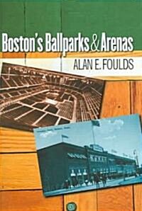 Bostons Ballparks and Arenas (Hardcover)