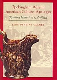 Rockingham Ware in American Culture, 1830-1930: Reading Historical Artifacts (Paperback)