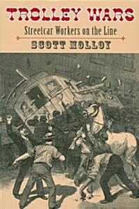 Trolley Wars: Streetcar Workers on the Line (Paperback)