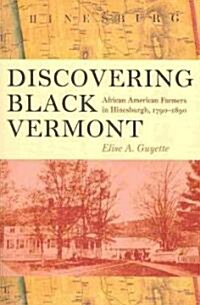 Discovering Black Vermont: African American Farmers in Hinesburgh, 1790-1890 (Paperback)