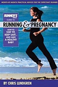 Runners World Guide to Running & Pregnancy: How to Stay Fit, Keep Safe, and Have a Healthy Baby (Paperback)
