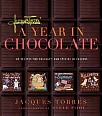 Jacques Torres A Year in Chocolate (Hardcover)