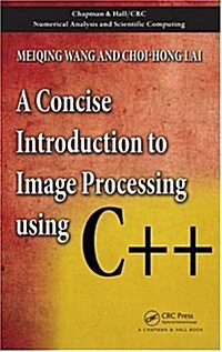 A Concise Introduction to Image Processing Using C++ (Hardcover)